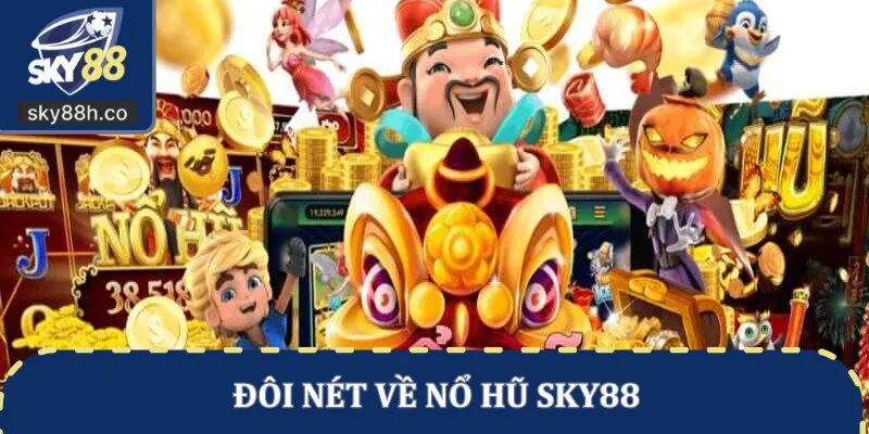 Đôi nét về nổ hũ SKY88
