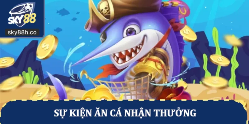 Sự kiện ăn cá nhận thưởng