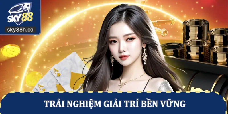 Trải nghiệm giải trí bền vững