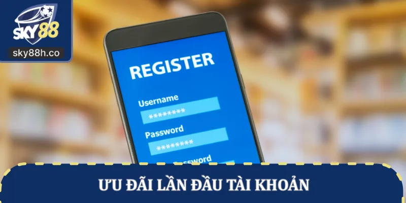 Ưu đãi lần đầu tài khoản